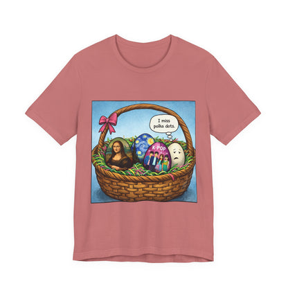 I Miss Polka Dots - Easter Basket Tee