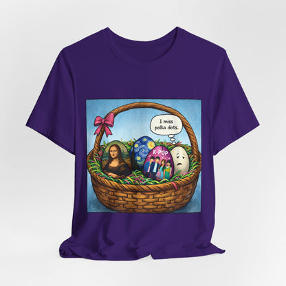 I Miss Polka Dots - Easter Basket Tee