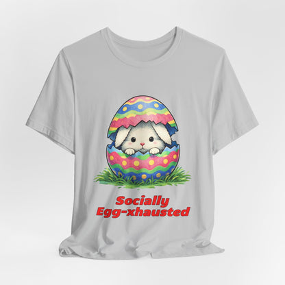 Socially Egg-xhausted - Easter Bunny T-Shirt