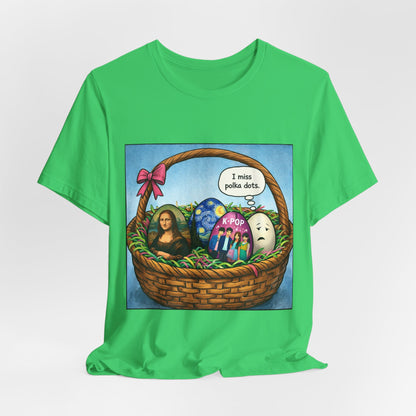 I Miss Polka Dots - Easter Basket Tee