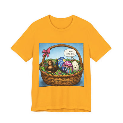 I Miss Polka Dots - Easter Basket Tee