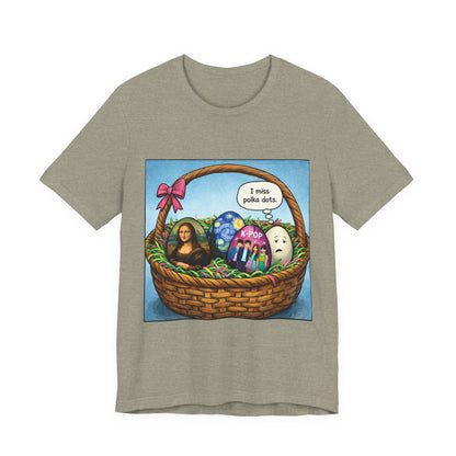 I Miss Polka Dots - Easter Basket Tee
