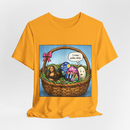 I Miss Polka Dots - Easter Basket Tee