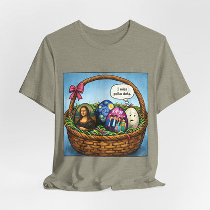 I Miss Polka Dots - Easter Basket Tee